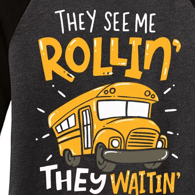 Funny School Bus Driver They See Me Rollin They Waitin Women's Tri-Blend 3/4-Sleeve Raglan Shirt