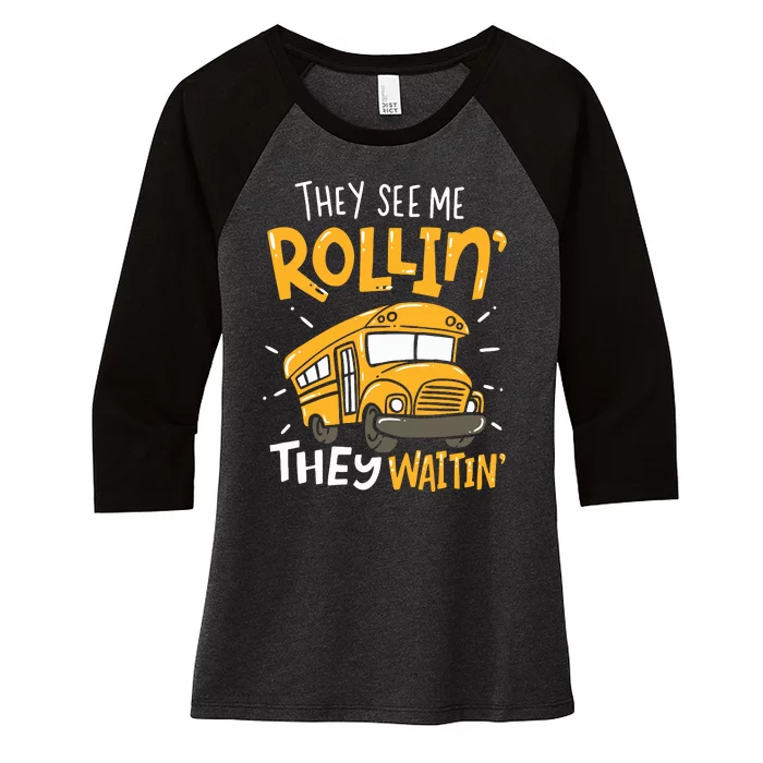 Funny School Bus Driver They See Me Rollin They Waitin Women's Tri-Blend 3/4-Sleeve Raglan Shirt