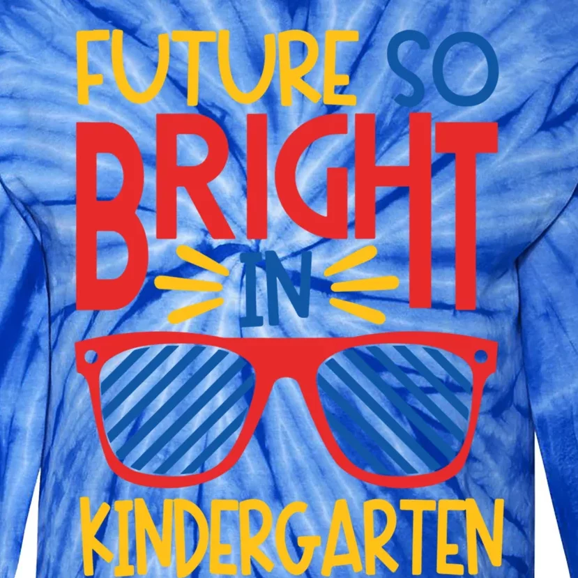 Future So Bright In Kindergarten Sunglasses And Teacher Gift Tie-Dye Long Sleeve Shirt