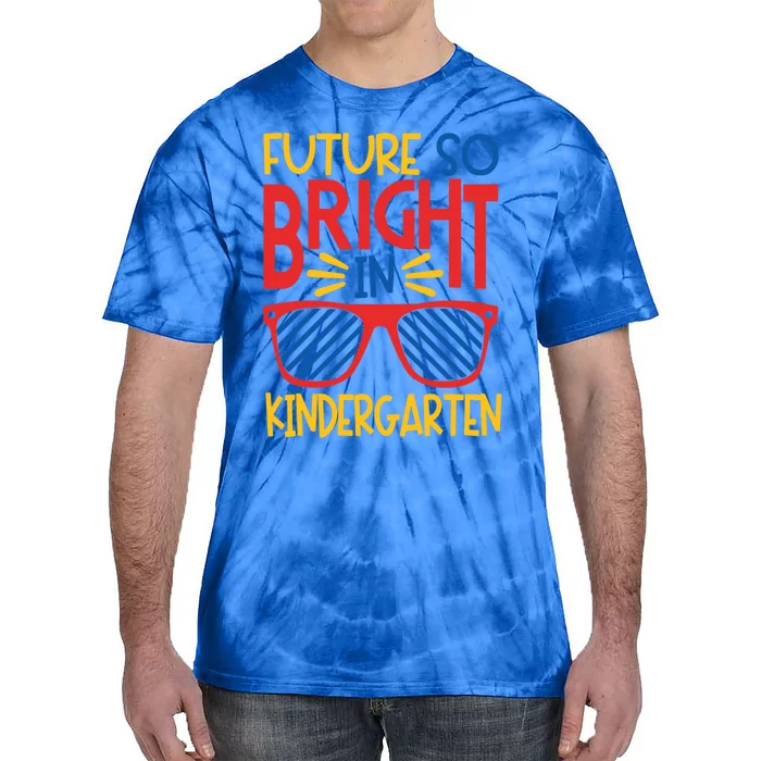 Future So Bright In Kindergarten Sunglasses And Teacher Gift Tie-Dye T-Shirt