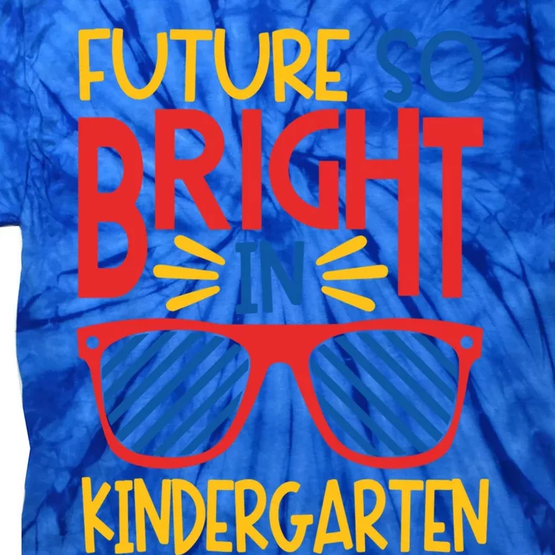 Future So Bright In Kindergarten Sunglasses And Teacher Gift Tie-Dye T-Shirt