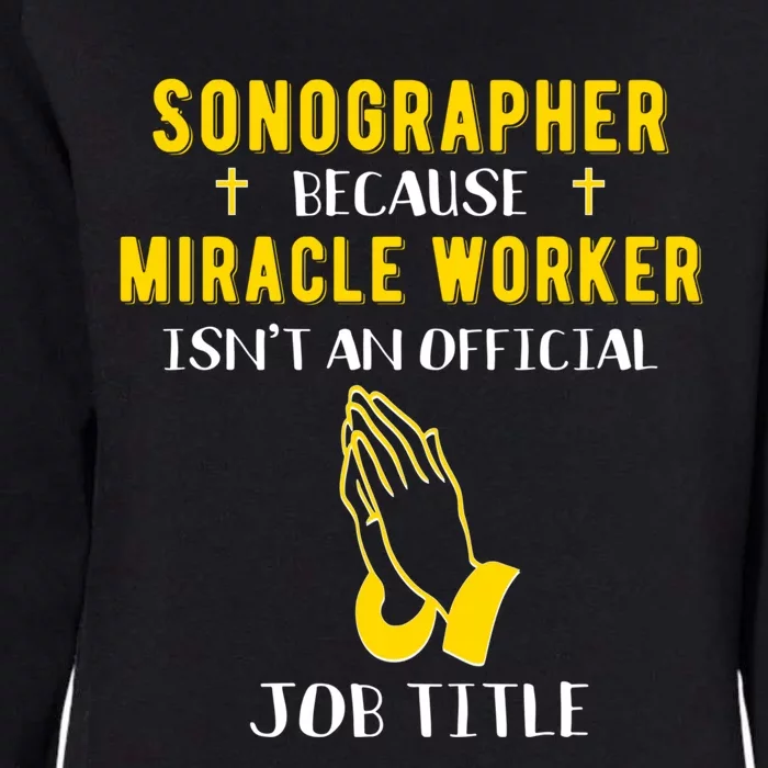 Funny Sonographer Because Miracle Worker Isn't A Job Title G Cool Gift Womens California Wash Sweatshirt