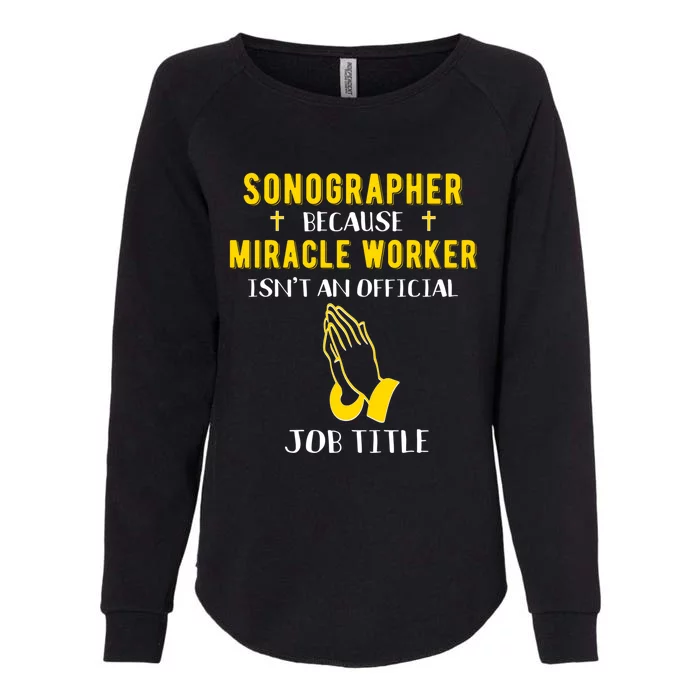 Funny Sonographer Because Miracle Worker Isn't A Job Title G Cool Gift Womens California Wash Sweatshirt