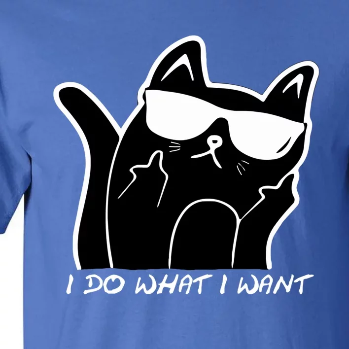 Funny Sarcastic Cat I Do What I Want Adults Gift Funny Gift Tall T-Shirt