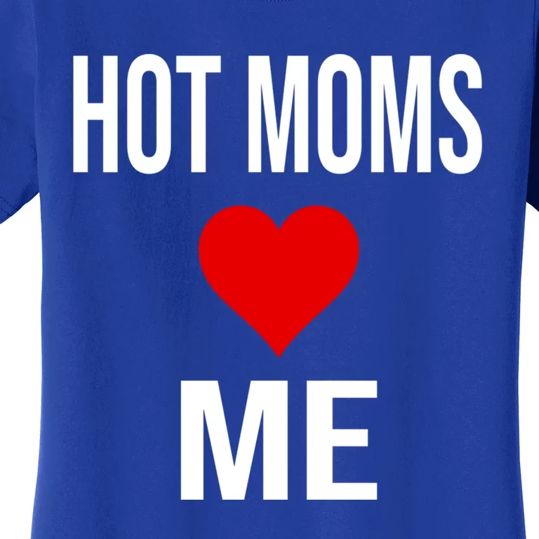 Funny Self Confidence Trolling Red Heart Hot Moms Love Me Gift Women's T-Shirt