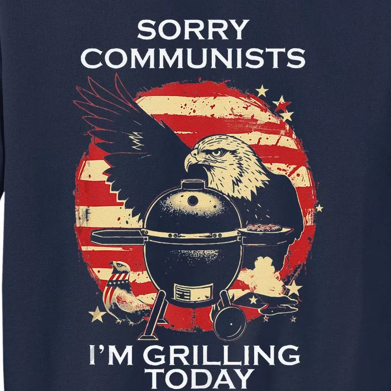 Funny Sorry Communists IM Grilling Today Tall Sweatshirt