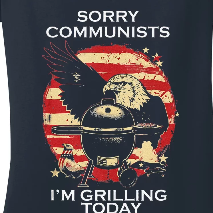 Funny Sorry Communists IM Grilling Today Women's V-Neck T-Shirt