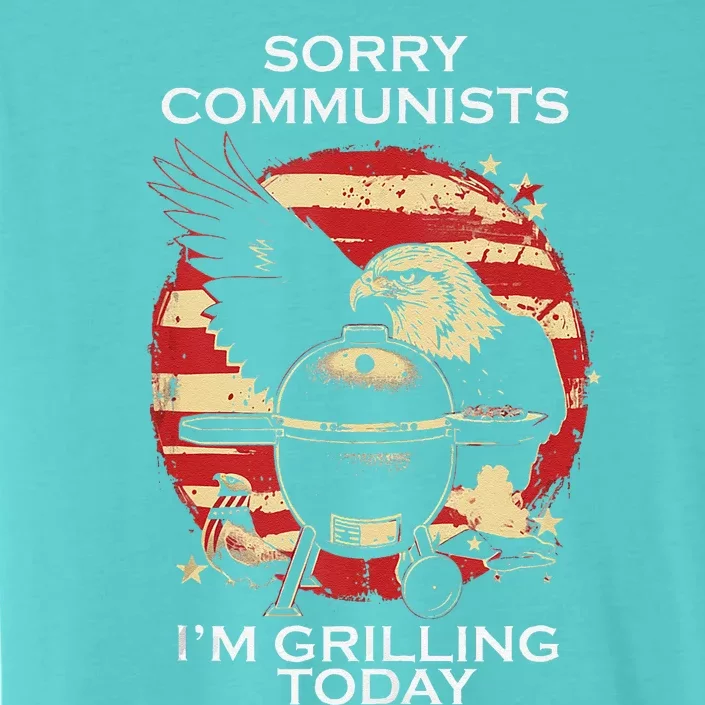 Funny Sorry Communists IM Grilling Today ChromaSoft Performance T-Shirt