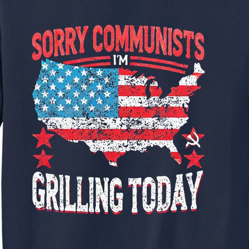 Funny Sorry Communists IM Grilling Today Tall Sweatshirt