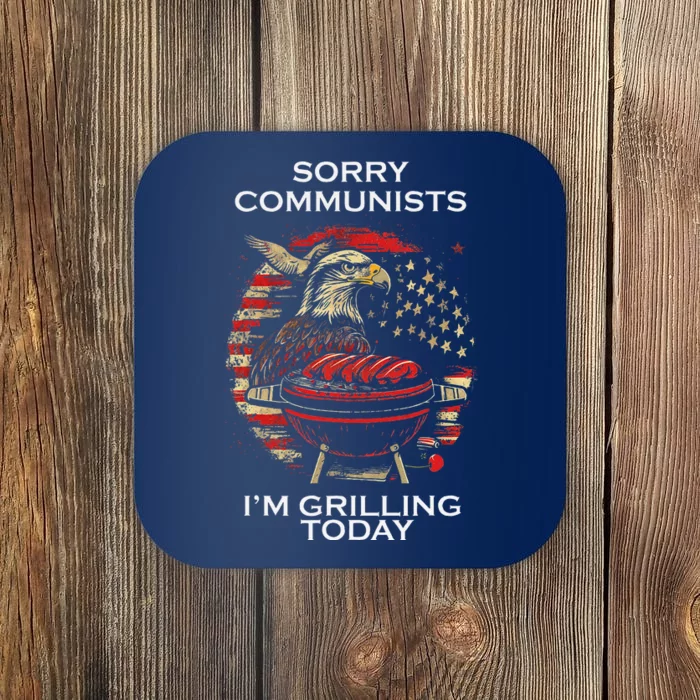 Funny Sorry Communists IM Grilling Today Coaster