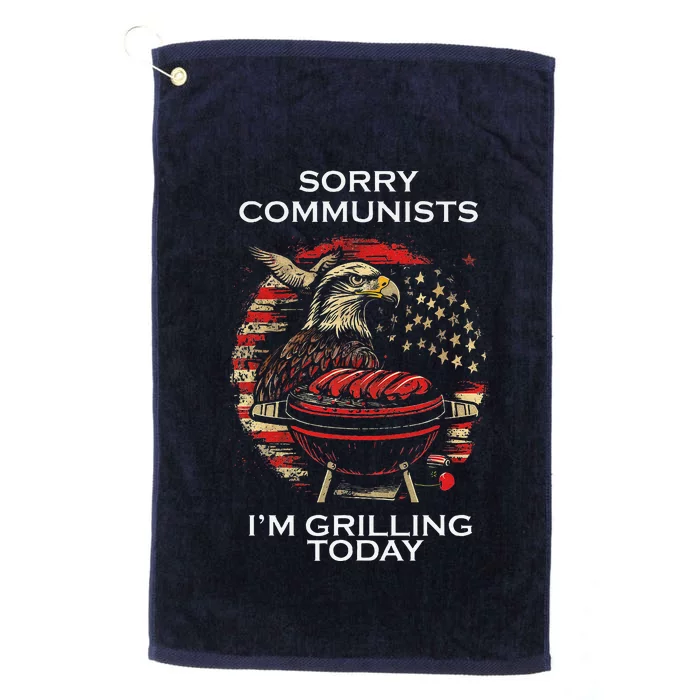 Funny Sorry Communists IM Grilling Today Platinum Collection Golf Towel