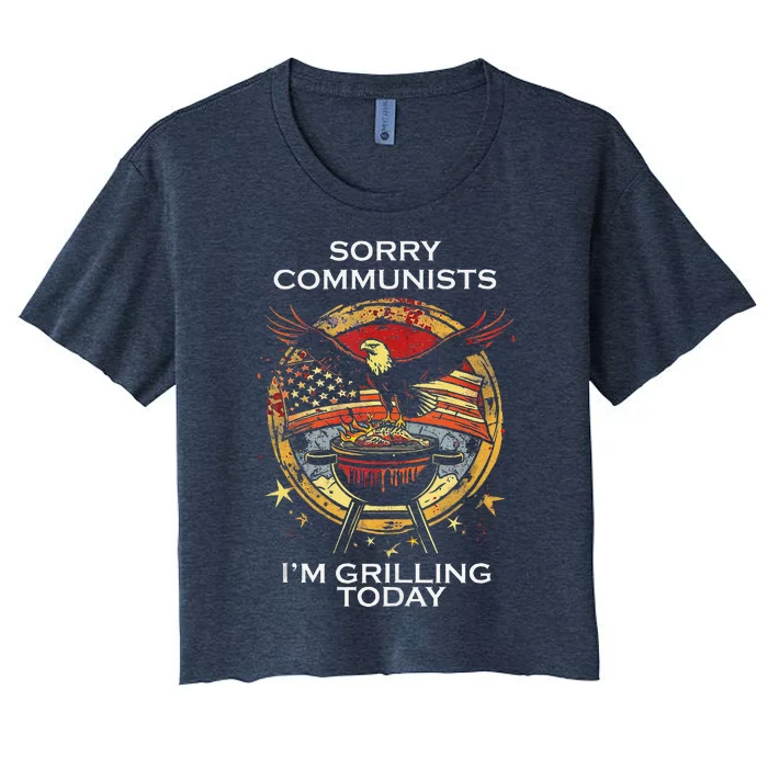 Funny Sorry Communists IM Grilling Today Women's Crop Top Tee