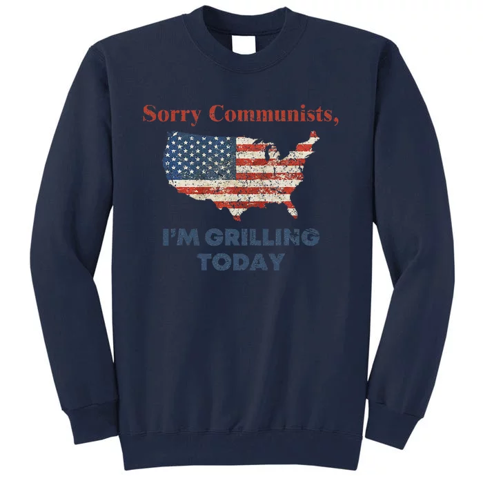 Funny Sorry Communists IM Grilling Today Tall Sweatshirt