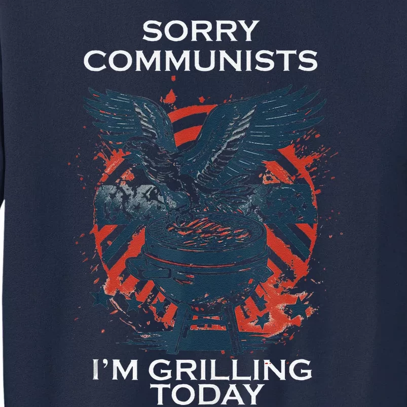 Funny Sorry Communists IM Grilling Today Tall Sweatshirt