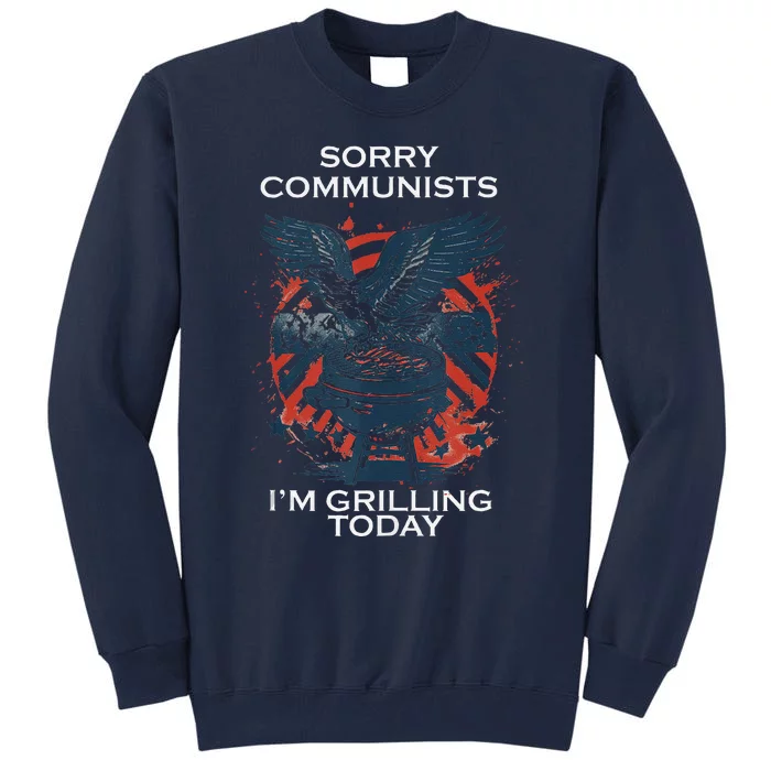 Funny Sorry Communists IM Grilling Today Tall Sweatshirt