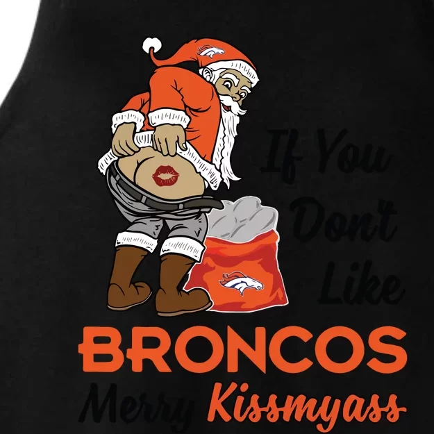 Funny Santa Claus Merry Kiss My Ass If You Dont Like Broncos Merry Christmas Ladies Tri-Blend Wicking Tank