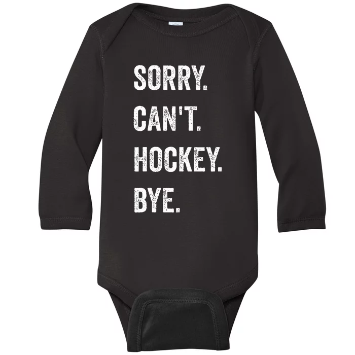 Funny Sorry Can't Hockey Bye Hockey Player Coach Team Baby Long Sleeve Bodysuit