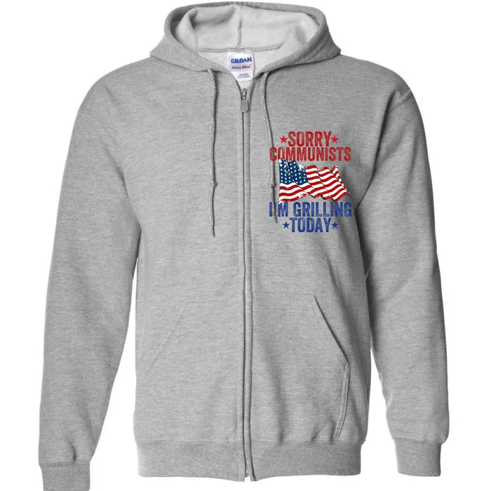 Funny Sorry Communists IM Grilling Today Full Zip Hoodie