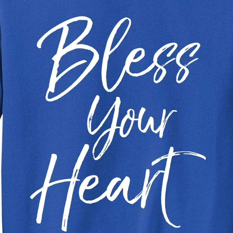 Funny Southern Christian Saying Quote Gift Bless Your Heart Gift Sweatshirt