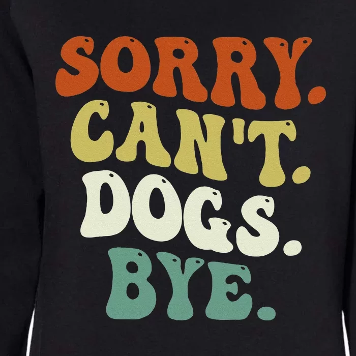 Funny Sorry Cant Dog Bye Groovy Style Womens California Wash Sweatshirt