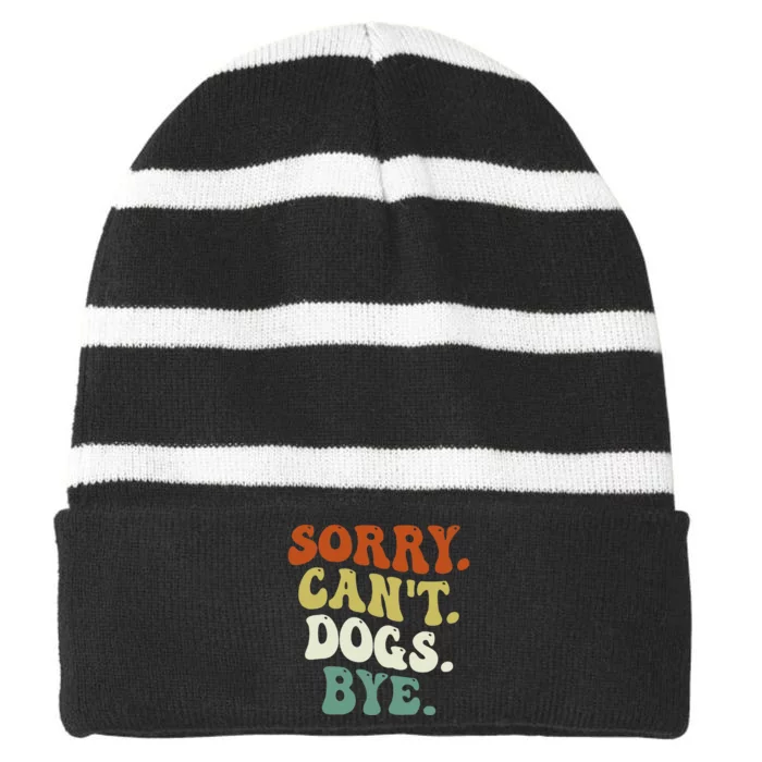 Funny Sorry Cant Dog Bye Groovy Style Striped Beanie with Solid Band