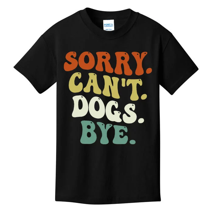 Funny Sorry Cant Dog Bye Groovy Style Kids T-Shirt