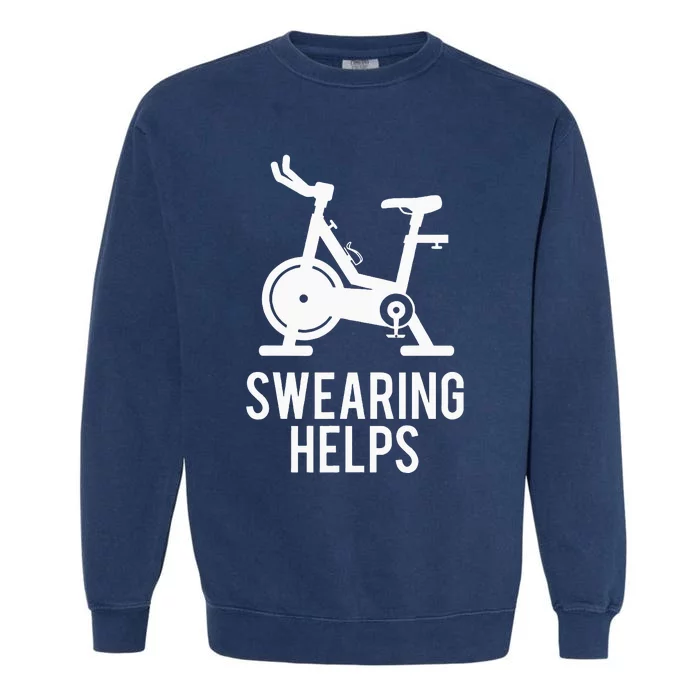 Funny Spin Class Swearing Helps Spinning Gift Gym Fitness Garment-Dyed Sweatshirt