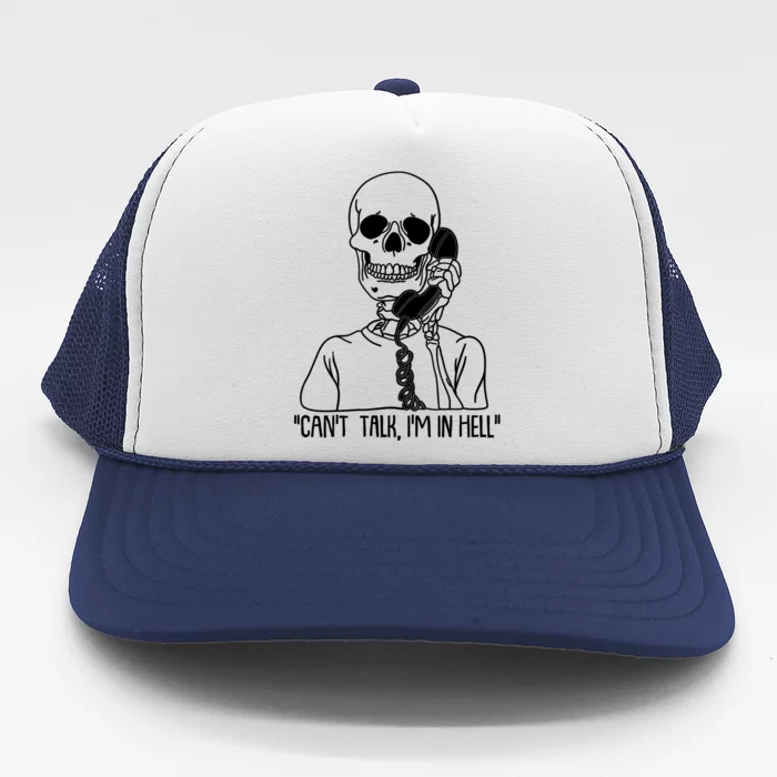 Funny Skeleton Cant Talk Im In Hell Trucker Hat