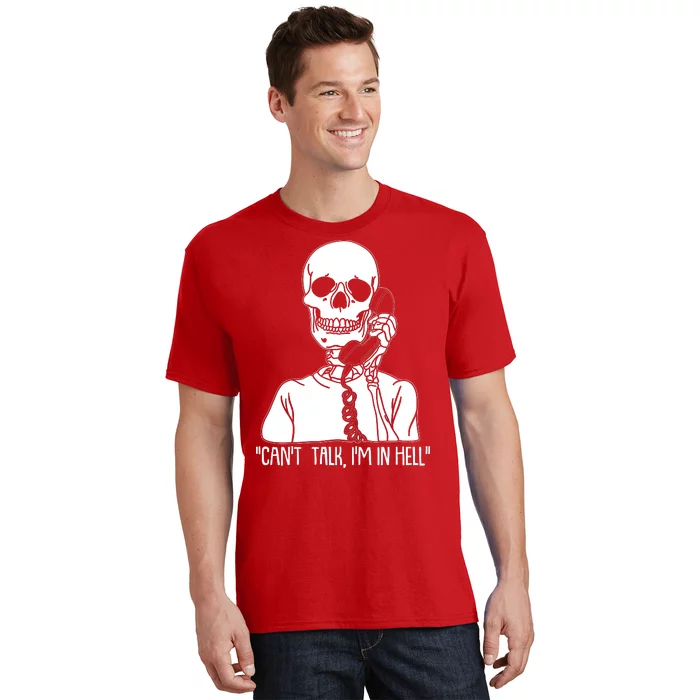 Funny Skeleton Cant Talk Im In Hell T-Shirt