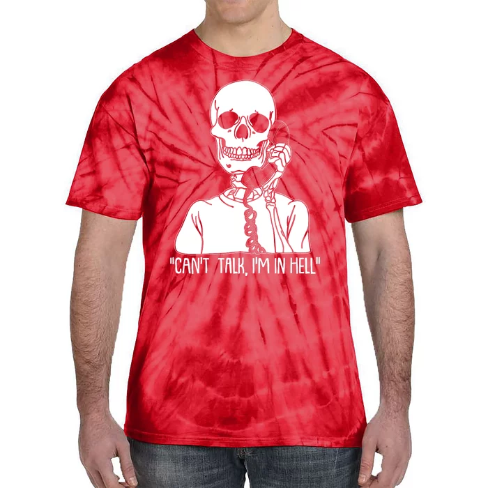 Funny Skeleton Cant Talk Im In Hell Tie-Dye T-Shirt