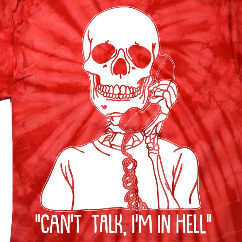 Funny Skeleton Cant Talk Im In Hell Tie-Dye T-Shirt