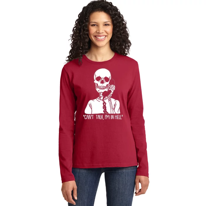 Funny Skeleton Cant Talk Im In Hell Ladies Long Sleeve Shirt