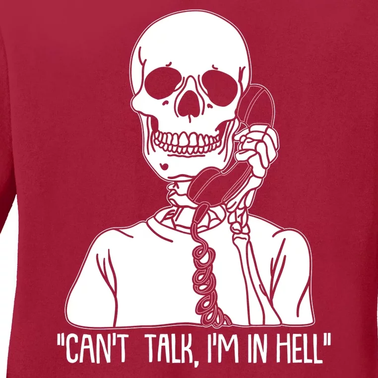 Funny Skeleton Cant Talk Im In Hell Ladies Long Sleeve Shirt