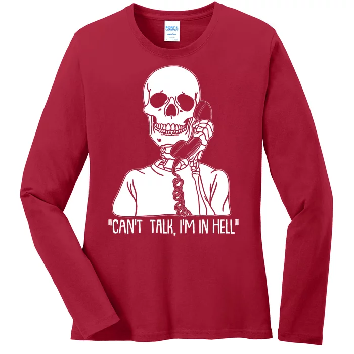 Funny Skeleton Cant Talk Im In Hell Ladies Long Sleeve Shirt