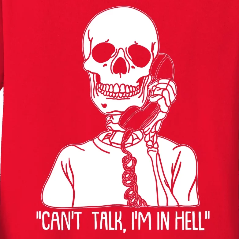 Funny Skeleton Cant Talk Im In Hell Kids Long Sleeve Shirt