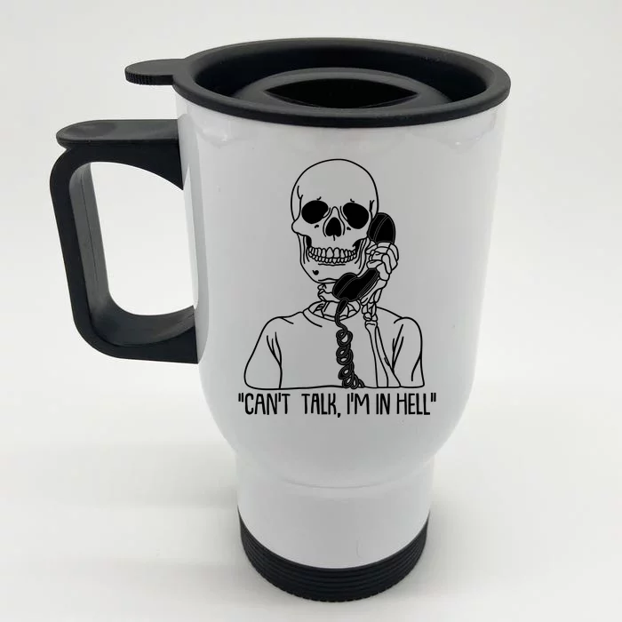 Funny Skeleton Cant Talk Im In Hell Front & Back Stainless Steel Travel Mug