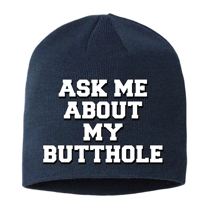 Funny Sarcastic Cute Ask Me About My Butthole 8 1/2in Sustainable Knit Beanie