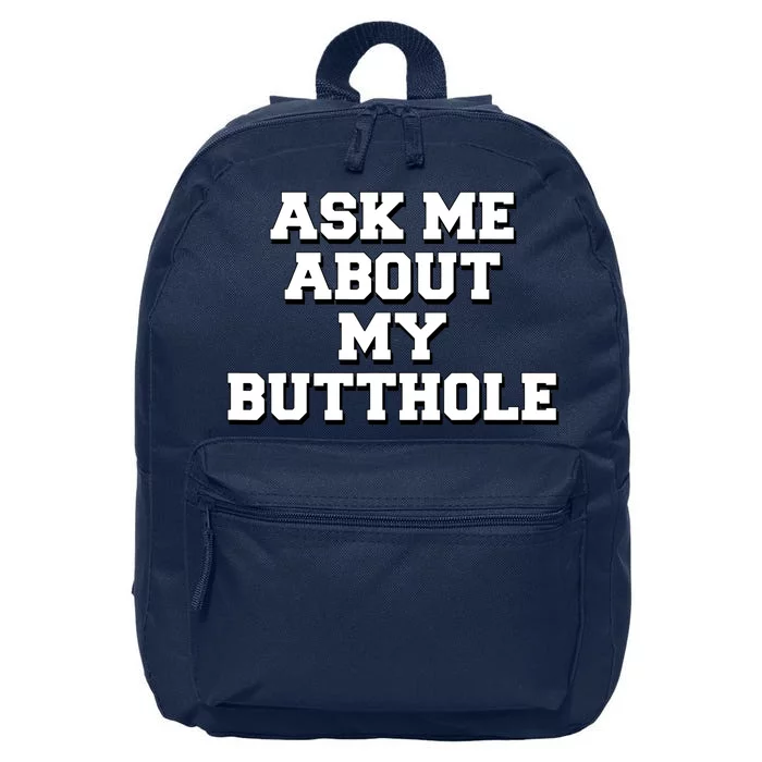 Funny Sarcastic Cute Ask Me About My Butthole 16 in Basic Backpack