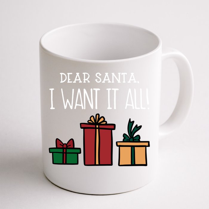 Funny Santa Christmas Holiday Gift Dear Santa I Want It All Gift Front & Back Coffee Mug