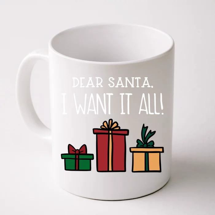 Funny Santa Christmas Holiday Gift Dear Santa I Want It All Gift Front & Back Coffee Mug