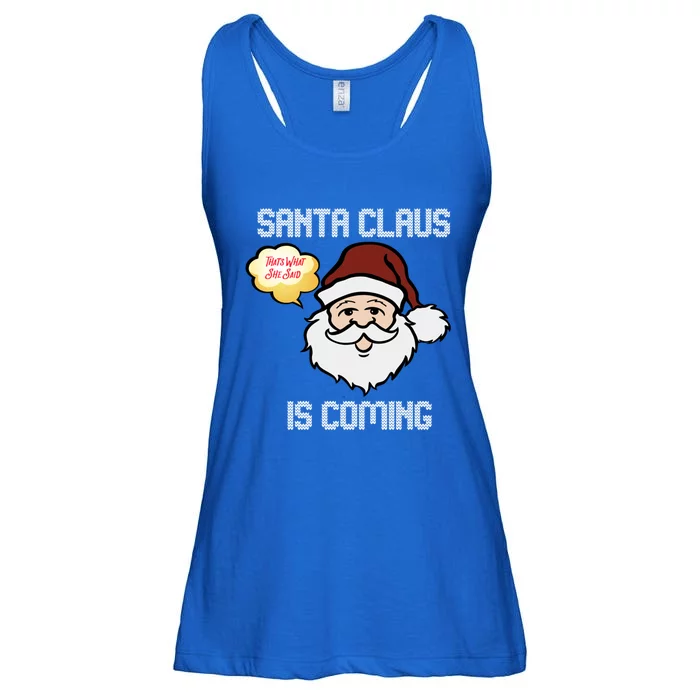 Funny Santa Claus Is Coming Ugly Christmas Gift Ladies Essential Flowy Tank