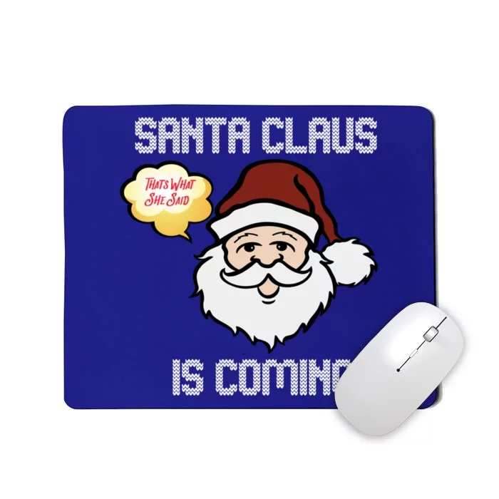 Funny Santa Claus Is Coming Ugly Christmas Gift Mousepad