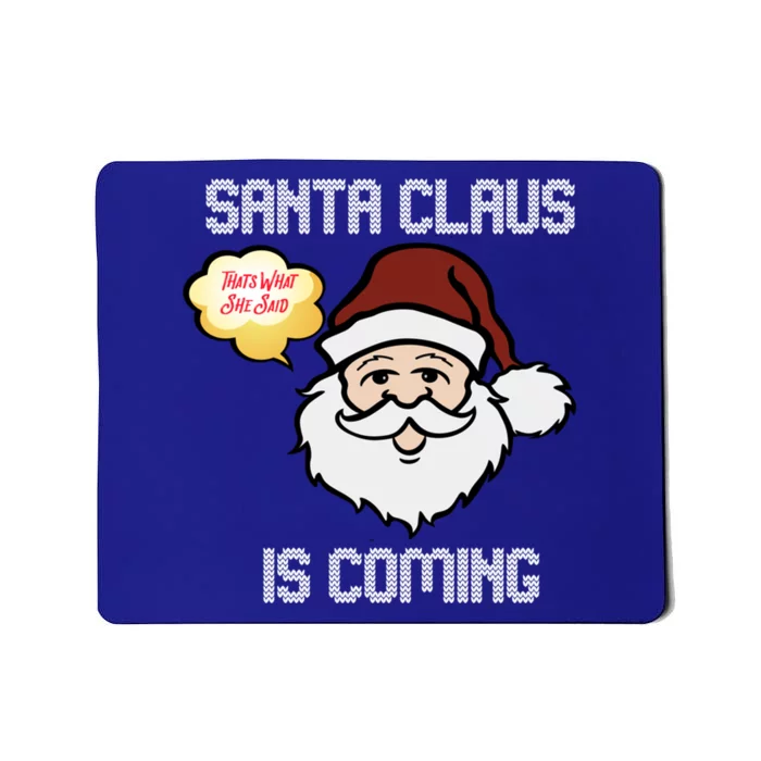 Funny Santa Claus Is Coming Ugly Christmas Gift Mousepad