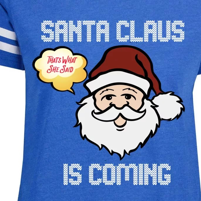 Funny Santa Claus Is Coming Ugly Christmas Gift Enza Ladies Jersey Football T-Shirt