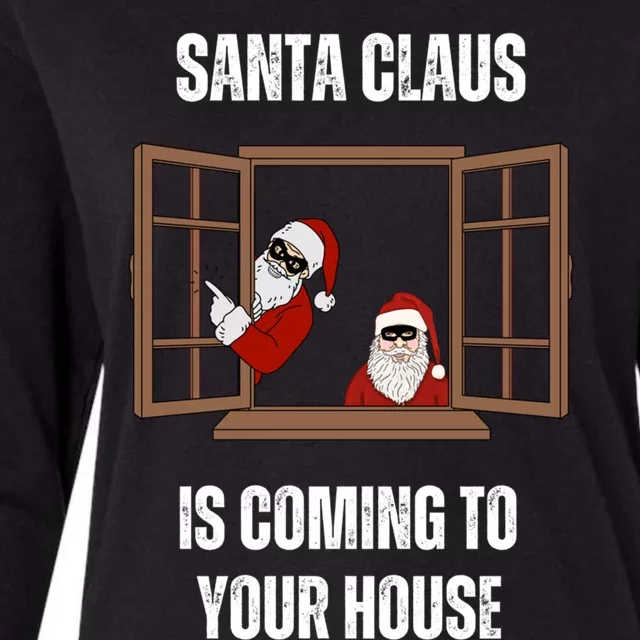 Funny Santa Claus Is Coming To Your House Christmas Thiefs Meaningful Gift Womens Cotton Relaxed Long Sleeve T-Shirt