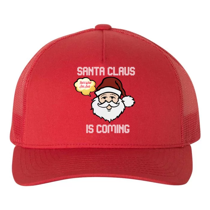 Funny Santa Claus Is Coming Ugly Christmas Gift Yupoong Adult 5-Panel Trucker Hat