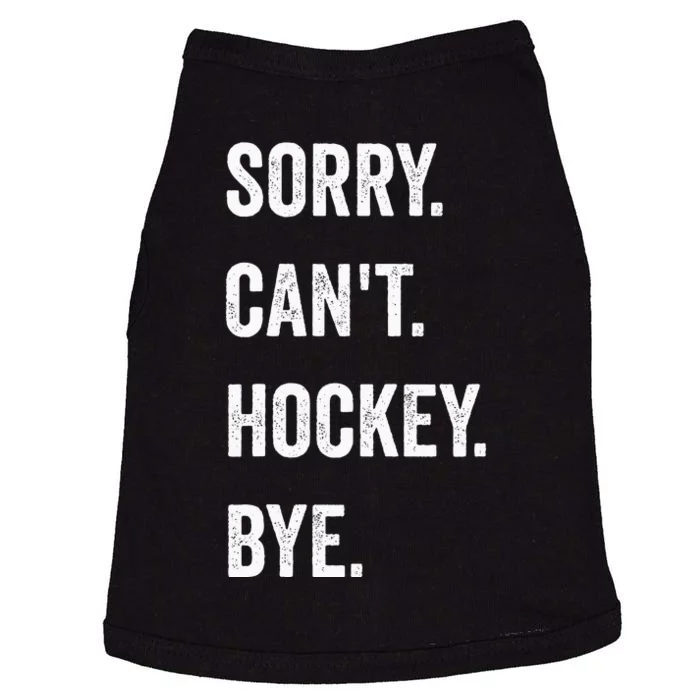 Funny Sorry Can't Hockey Bye Hockey Player Coach Team Doggie Tank