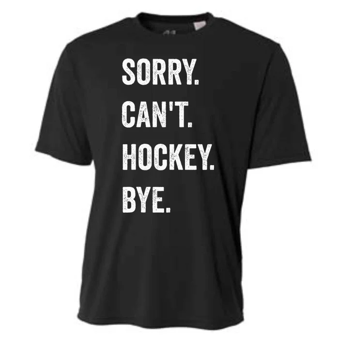 Funny Sorry Can't Hockey Bye Hockey Player Coach Team Cooling Performance Crew T-Shirt