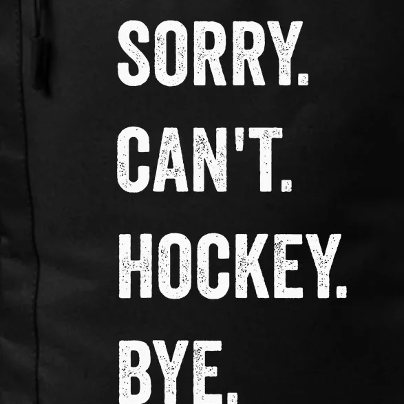 Funny Sorry Can't Hockey Bye Hockey Player Coach Team Daily Commute Backpack