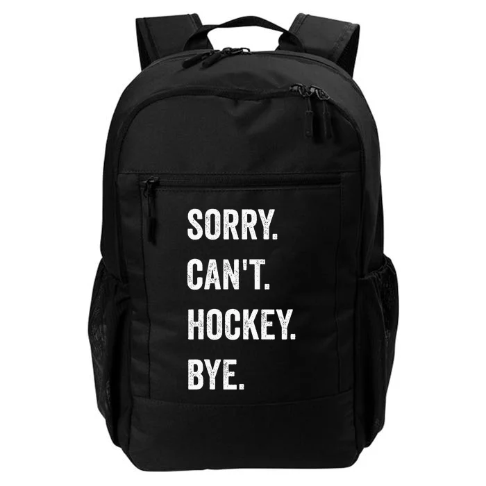 Funny Sorry Can't Hockey Bye Hockey Player Coach Team Daily Commute Backpack